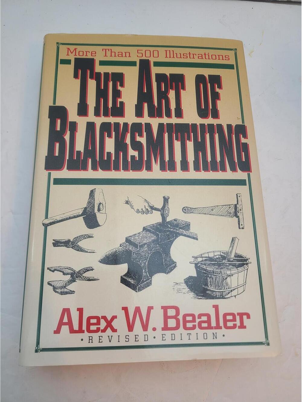 The Art of Blacksmithing Alex W. Bealer Revised Edition 1995 Nice Condition!